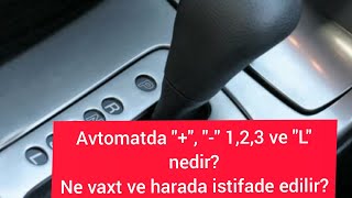 Avtomat sürət qutusunda1,2,3,4 "L" , "+" və "-" nedir | "+" və "-" neye lazimdir | ne vaxt lazimdir