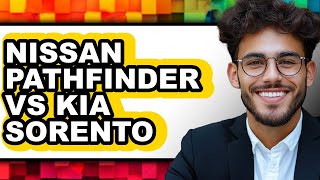 Nissan Pathfinder vs Kia Sorento - Full Comparison Nissan Pathfinder Vs Kia Sorento