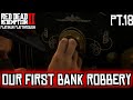Our First Bank Robbery Lets Platinum Red Dead Redemption 2 PT18