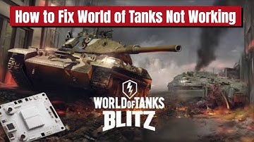 Fix World of Tanks Blitz App Not Working I WoT Blitz App Not Opening Problem Solved