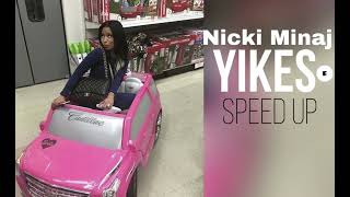 Nicki Minaj-Yikes(speed up)Ⓔ