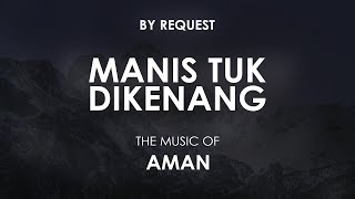 Manis Tuk Dikenang | AMAN