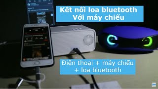 Hướng dẫn kết nối loa Bluetooth với máy chiếu và điện thoại để phát âm thanh ra loa ngoài screenshot 1