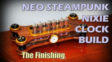 Neo Steampunk Nixie Clock Build - The Finishing