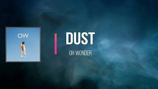 Oh Wonder - Dust  (Lyrics)
