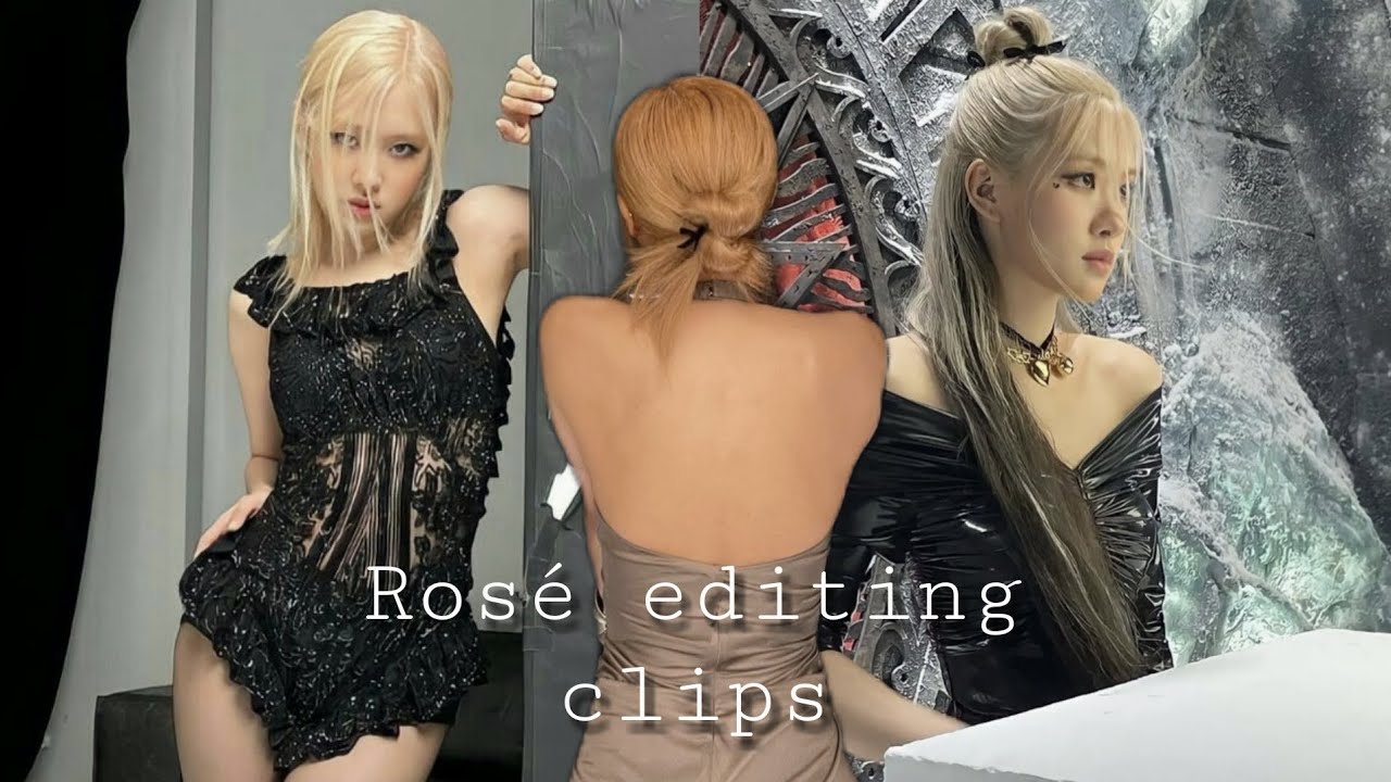 Rosé editing clips