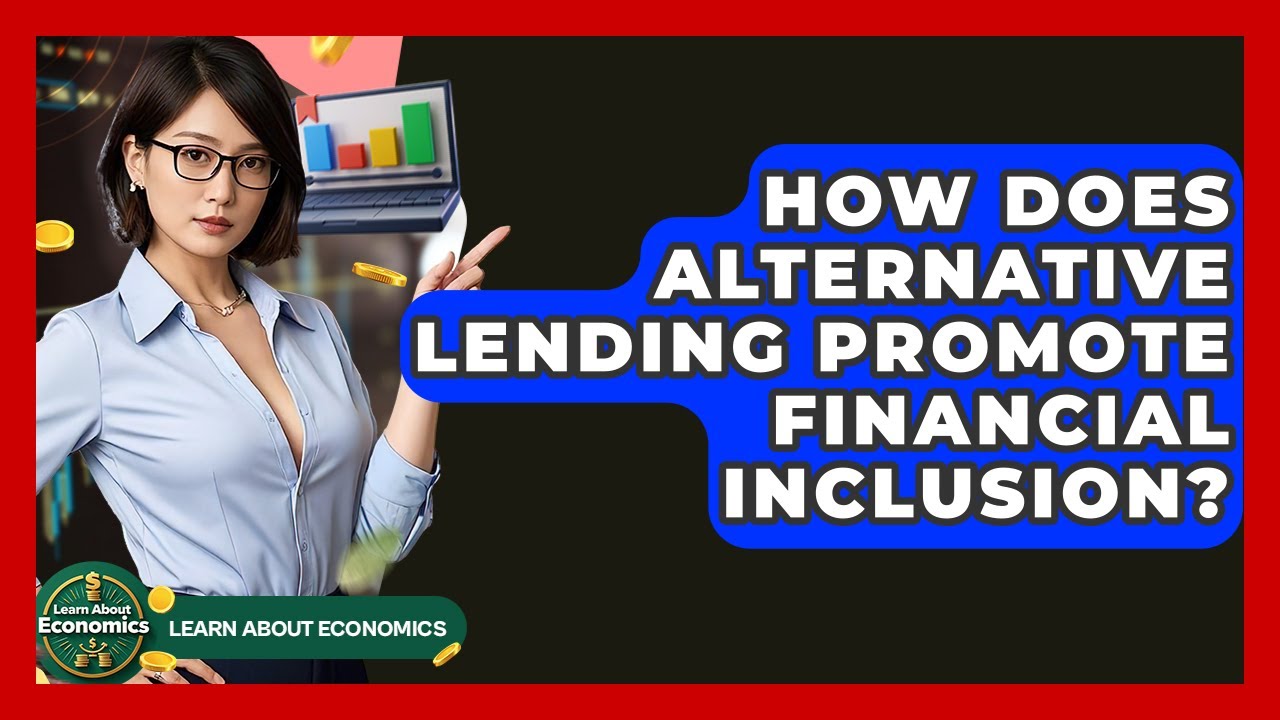 How Does Alternative Lending Promote Financial Inclusion? - Learn About Economics