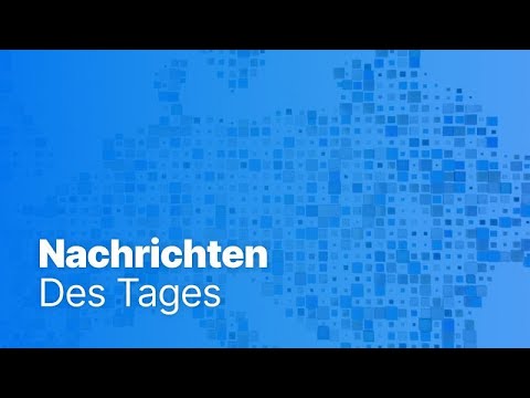 Nachrichten des Tages