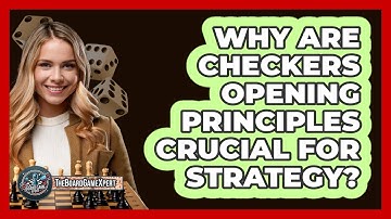 Why Are Checkers Opening Principles Crucial For Strategy? - The Board Game Xpert
