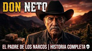 DON NETO: El Padre de los Narcos | La Historia Completa de Ernesto Fonseca Carrillo