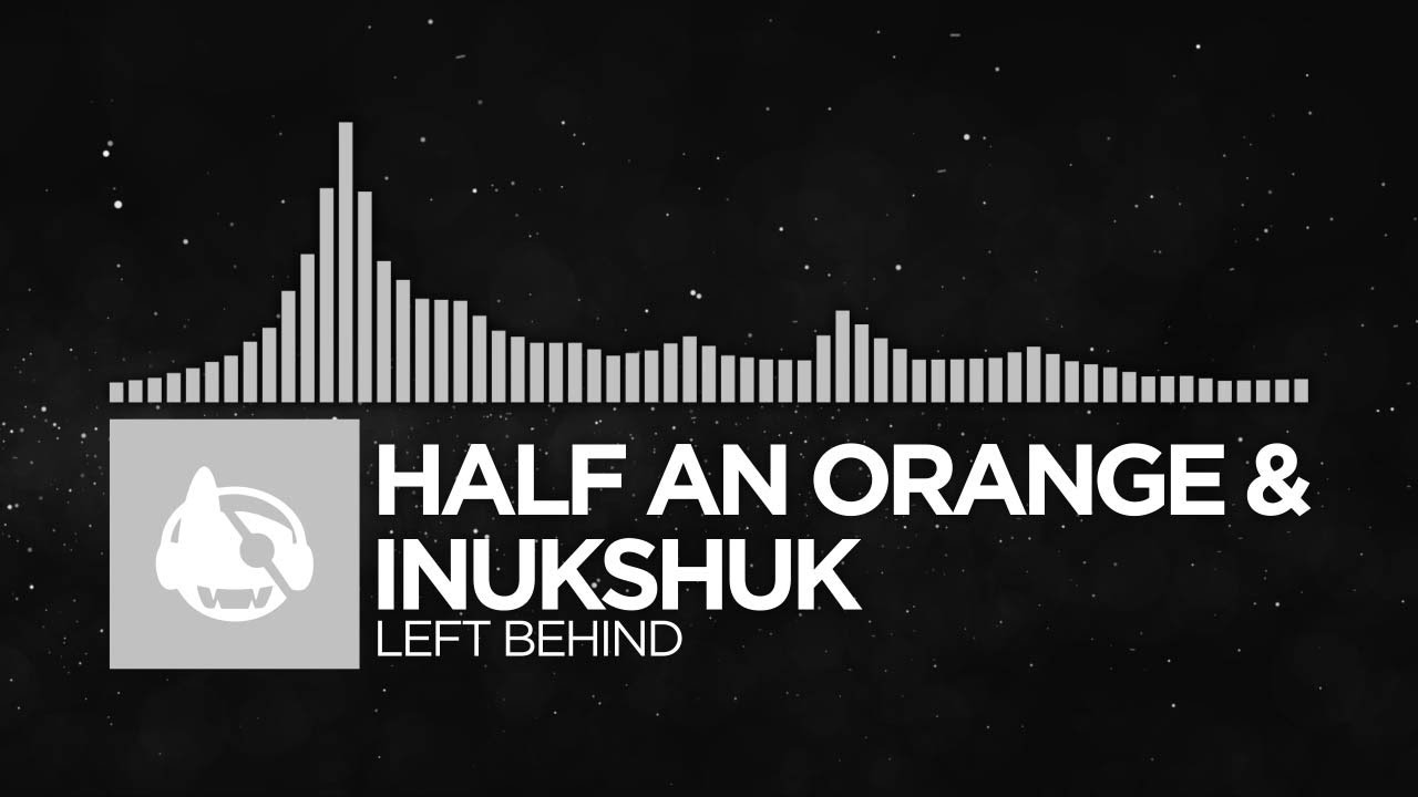 [Electronic] - Half an Orange & Inukshuk - Left Behind