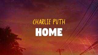 Charlie Puth - Home (Lyrics)