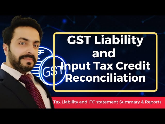 GST Liability and Input Tax Credit Reconciliation| Tax Liability and ITC statement Summary & Reports