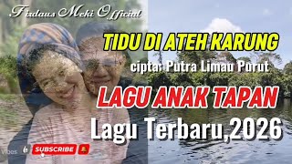 TIDU DI ATEH KARUNG.{ lagu Anak Tapan.} Cipta: Firdaus Meki Official 