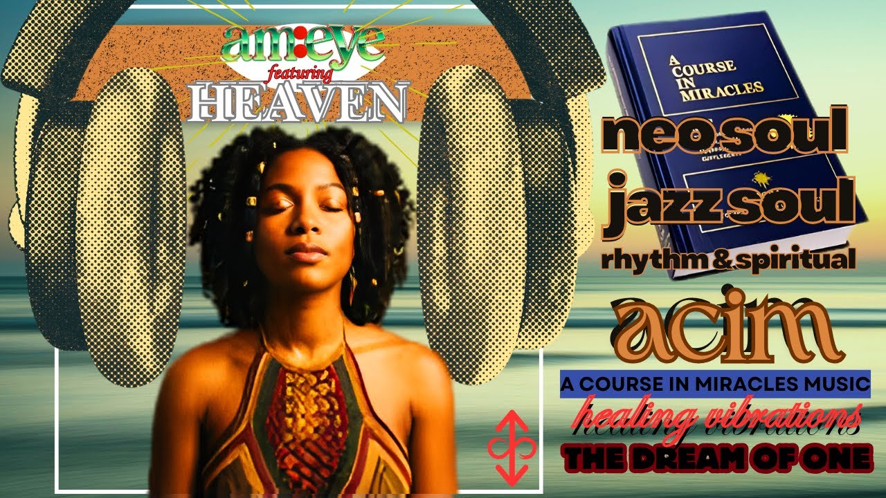 The Dream Of One (Full Album) | am:eye feat. Heaven | Spiritual Neo-Soul & ACIM Healing Music