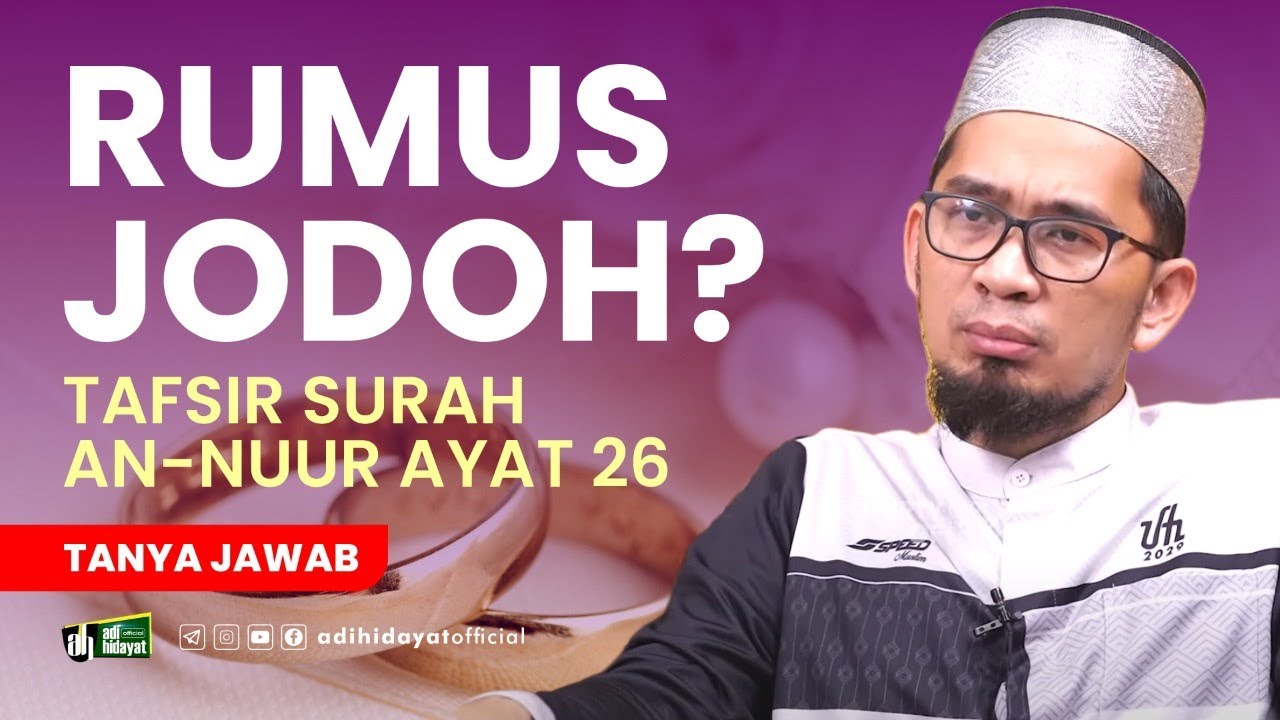 Mau Tahu Rumus Jodoh ? Makna Surah An-Nur Ayat 26 - Ustadz Adi Hidayat
