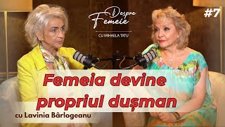 Mama și fiica trăiesc aceeași durere. Cu Lavinia Bârlogeanu | Despre femeie #7