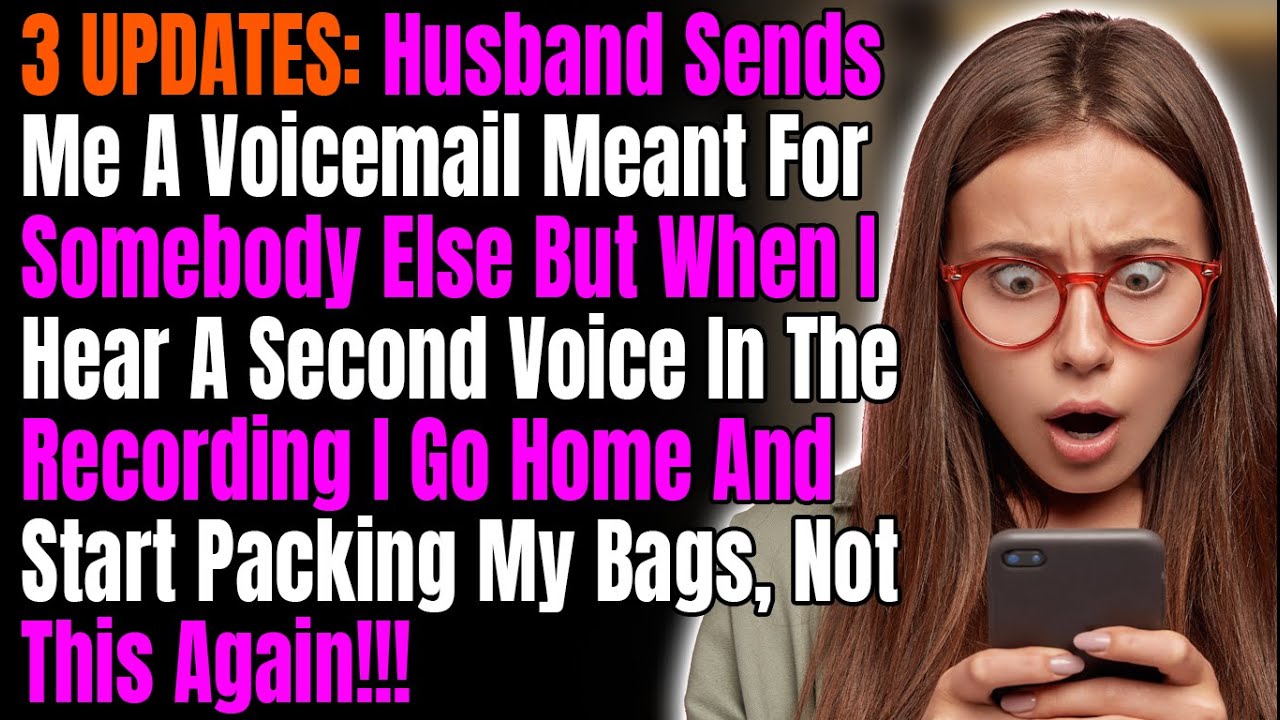 3 UPDATES: Husband Sends Me A Voicemail Meant For Somebody Else But When I Hear A Second Voice...