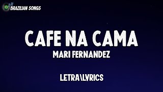 Mari Fernandez - CAFÉ NA CAMA (Letra\Lyrics)