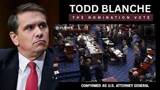 U.S. Senate Confirms Todd Blanche Attorney General in Midnight Vote