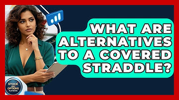 What Are Alternatives To A Covered Straddle? - Stock and Options Playbook