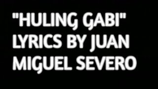 Huling Gabi Lyrics By Juan Miguel Severo