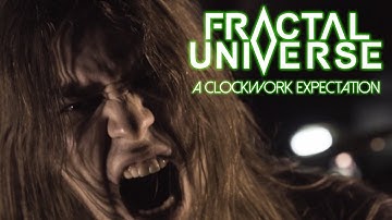 Fractal Universe - A Clockwork Expectation (OFFICIAL VIDEO)