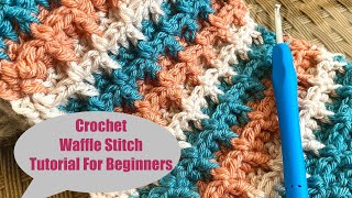 Crochet Stitch Tutorial for Crochet Beginners.  Crochet Waffle Stitch 