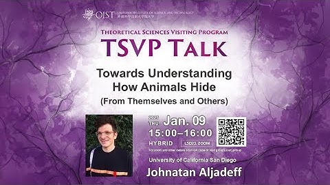 Johnatan Aljadeff: Understanding how animals hide (from themselves and others) - (TSVP Talk at OIST)