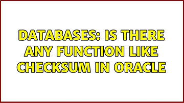 Databases: Is there any function like checksum in Oracle