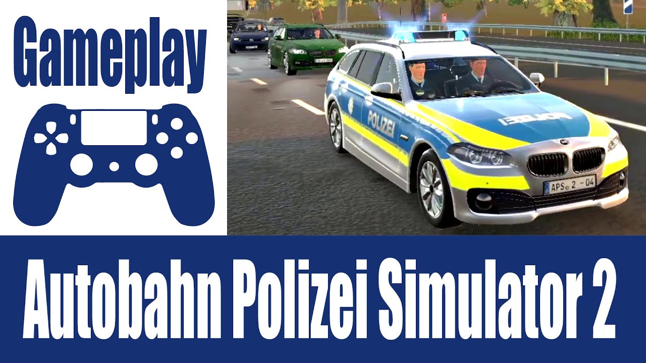 PS4: Autobahn-Polizei Simulator 2 - Erstes Gameplay und Test der finalen  Konsolen-Version - YouTube