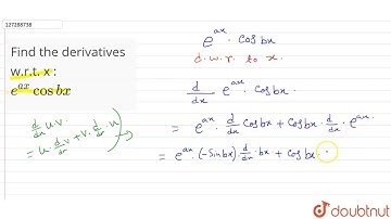 Find the derivatives w.r.t. x :  `e^(ax)cos bx`