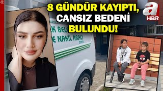 8 Gündür Aranan Dilara Günana’dan Kahreden Haber! 1 Çocuk Annesi Cinayete Kurban Gitti | A Haber