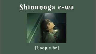 Fujii Kaze - Shinunoga e-wa [Loop 2 hour]