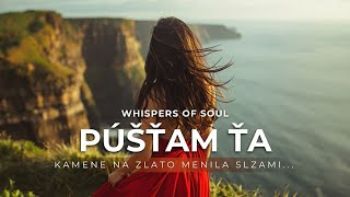 Púšťam ťa - Whispers of Soul - hudba pre dušu