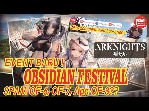 Event Obsidian Festival | Spam OF-6, OF-7, Atau OF-8?? | Arknights Vlog #2 @MotzGaming