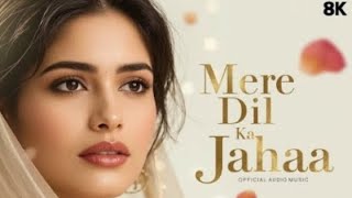 Mere Dil Ka Jahaan |Jasleen Royal ft.Arijit Singh | Dulquer Salmaan | AdityaSharma, Taani Tanvir