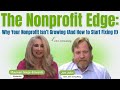 Why Your Nonprofit Isn’t Growing (And How to Start Fixing It Today &amp; for the Future)