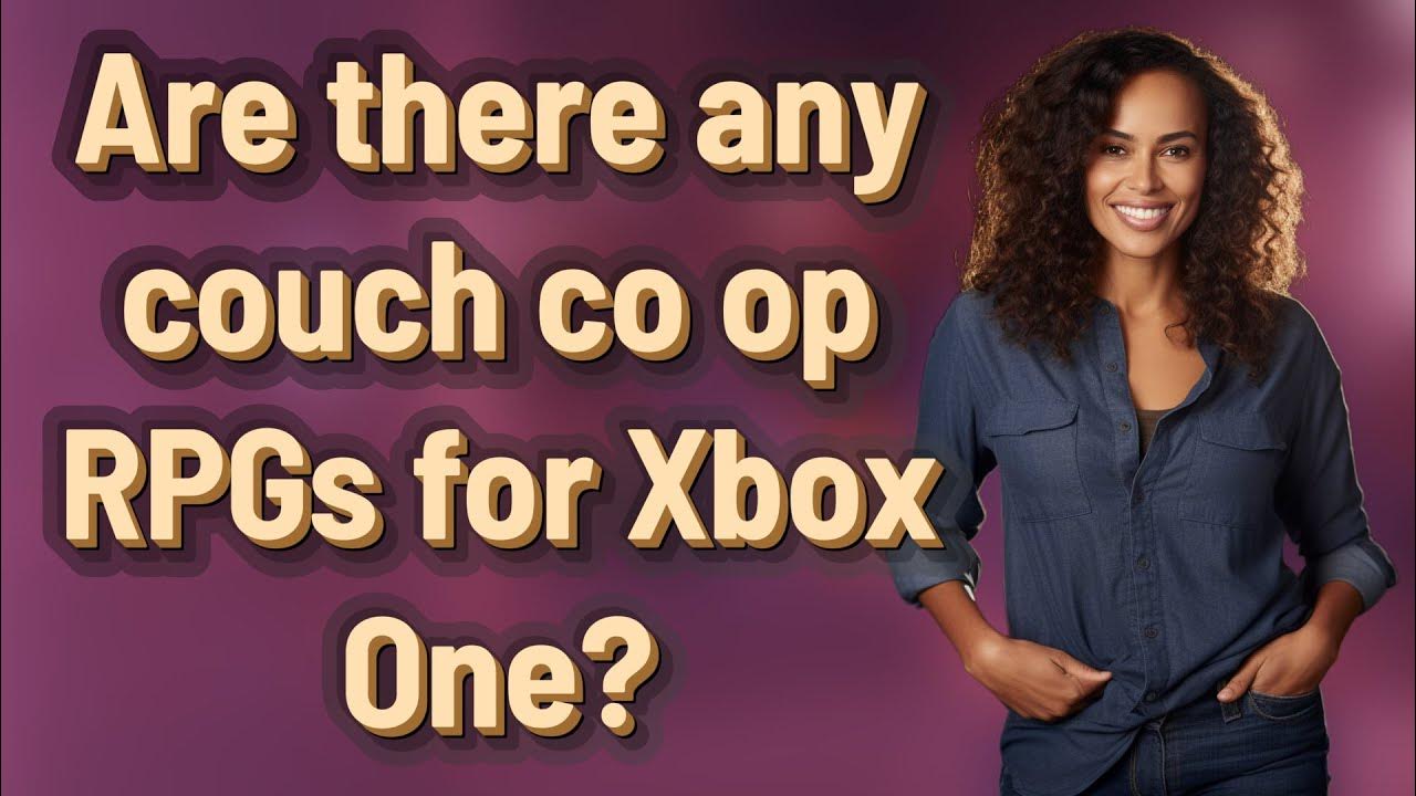 Are there any couch co op RPGs for Xbox One? YouTube