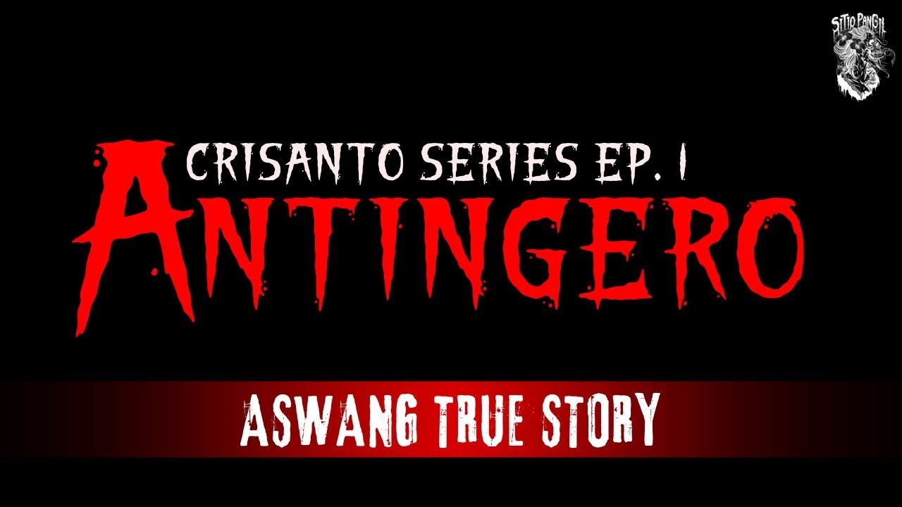Antingero na Kwento ni Crisanto | Aswang True Story | Kwentong Aswang