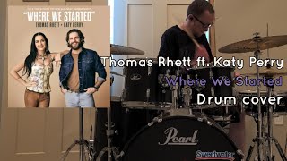 Thomas Rhett ft. Katy Perry Where We Started (Drum cover)