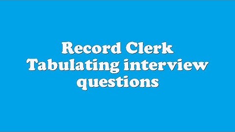 Record Clerk Tabulating interview questions