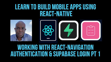 React Native Mobile Apps, Working With React Navigation Authentication And Supabase Login  Pt 1