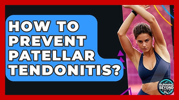 How To Prevent Patellar Tendonitis? - Running Beyond Limits