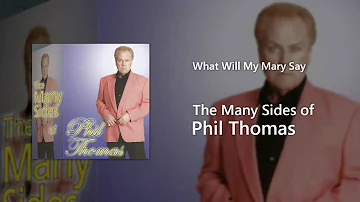 Phil Thomas - What Will My Mary Say