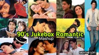 90's Jukebox Romantic Mashup | Old Bollywood mashup Song | Old Is Gold Hindi Songs | MEHTAB LOFI