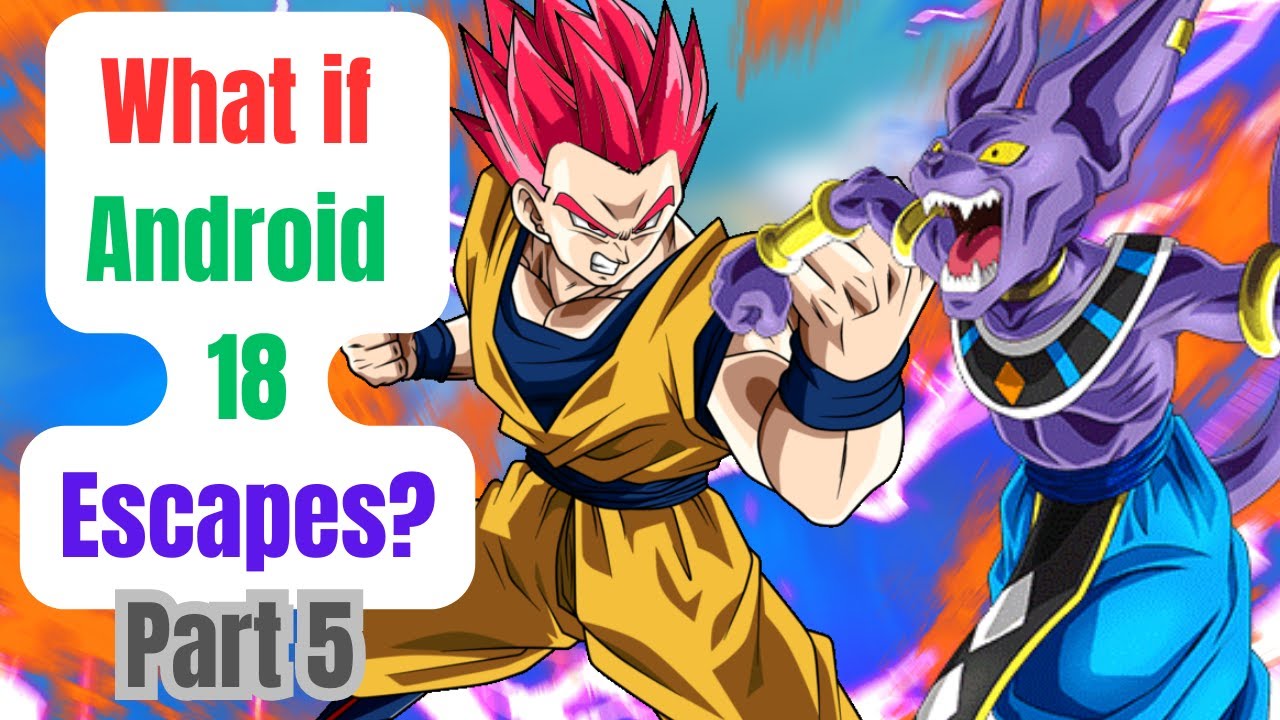 What if Android 18 escapes? (Part 5) - YouTube
