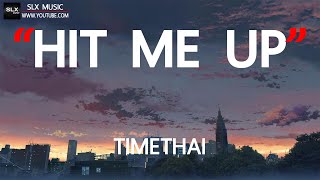 HIT ME UP - TIMETHAI [ เนื้อเพลง ]