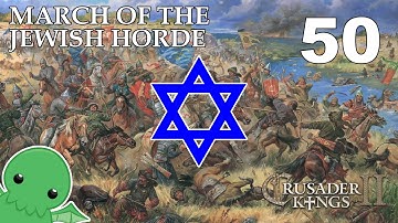March of the Jewish Horde - Part 50 - Crusader Kings 2: The Reaper