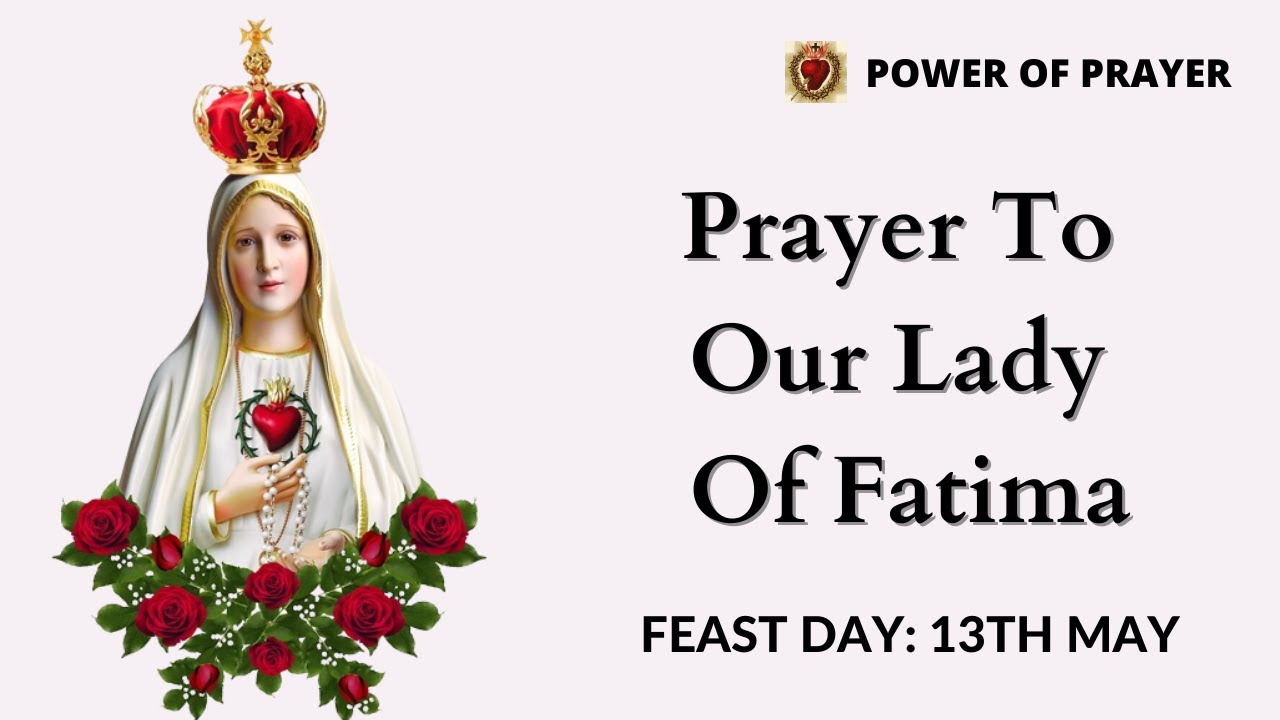 Prayer To Our Lady Of Fatima 2022 Feast Day May 13 POWER OF PRAYER YouTube